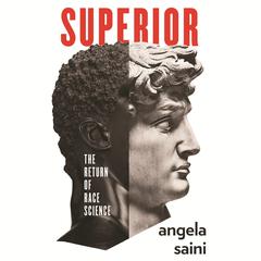 Superior: The Return of Race Science Audiobook, by Angela Saini