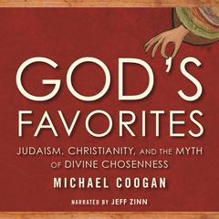 God's Favorites: Judaism, Christianity, and the Myth of Divine Chosenness Audiobook, by Michael Coogan