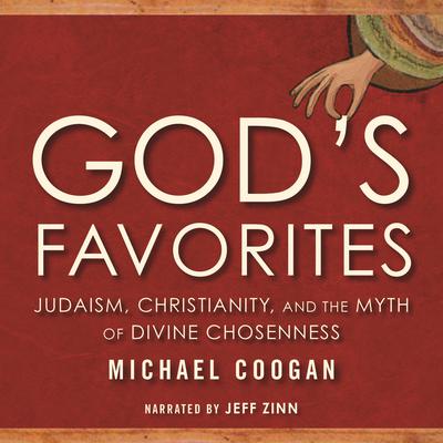 Gods Favorites: Judaism, Christianity, and the Myth of Divine Chosenness Audiobook, by Michael Coogan