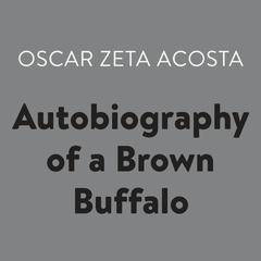 Autobiography of a Brown Buffalo Audiobook, by Oscar Zeta Acosta