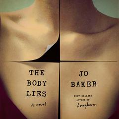 The Body Lies: A novel Audiobook, by Jo Baker