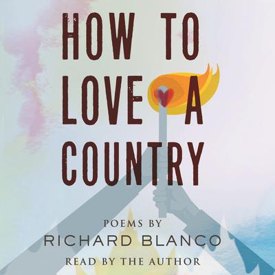 How to Love a Country: Poems Audiobook, by Richard Blanco