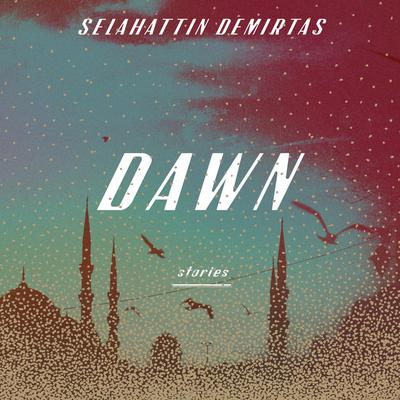 Dawn: Stories Audiobook, by Selahattin Demirtas