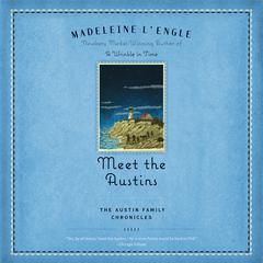 Meet the Austins: Book One of The Austin Family Chronicles Audiobook, by Madeleine L’Engle