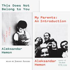 My Parents: An Introduction / This Does Not Belong to You: An Introduction Audiobook, by Aleksandar Hemon