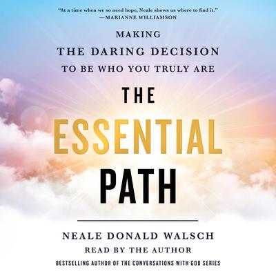 The Essential Path: Making the Daring Decision to Be Who You Truly Are Audiobook, by 
