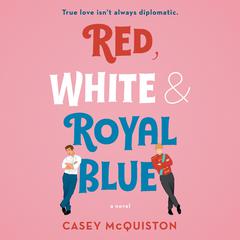 Red, White & Royal Blue: A Novel Audiobook, by 