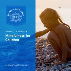 Mindfulness for Children Audiobook, by Centre of Excellence