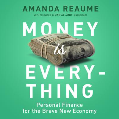 Money Is Everything: Personal Finance for the Brave New Economy Audiobook, by Amanda Reaume