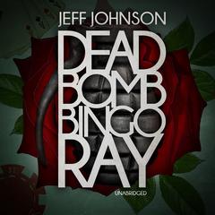 Deadbomb Bingo Ray Audiobook, by 