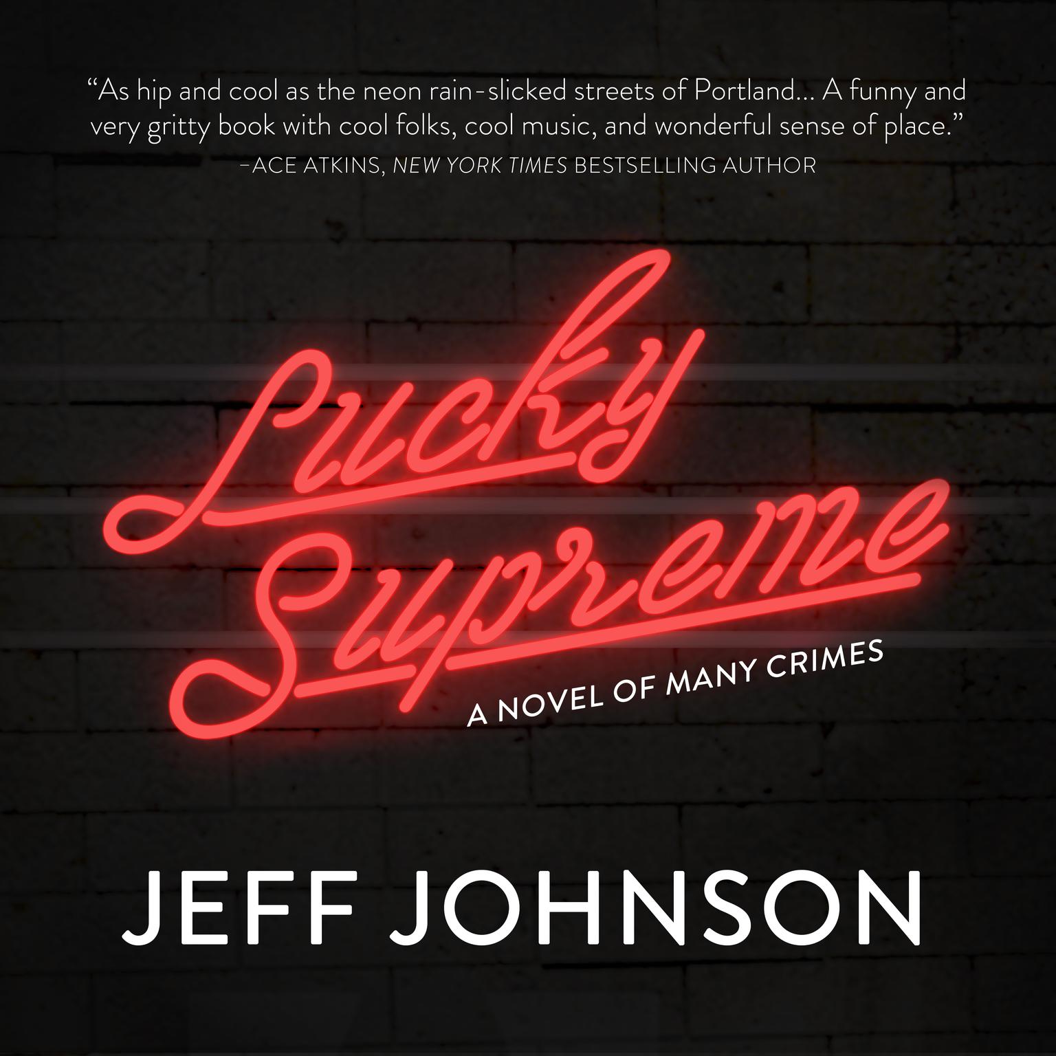 Lucky Supreme: A Novel of Many Crimes Audiobook, by Jeff Johnson