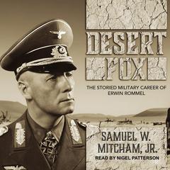 Desert Fox: The Storied Military Career of Erwin Rommel Audiobook, by Samuel W. Mitcham
