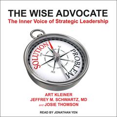 The Wise Advocate: The Inner Voice of Strategic Leadership Audiobook, by Art Kleiner