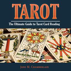 Tarot: The Ultimate Guide to Tarot Card Reading Audiobook, by Jane M. Chamberlain