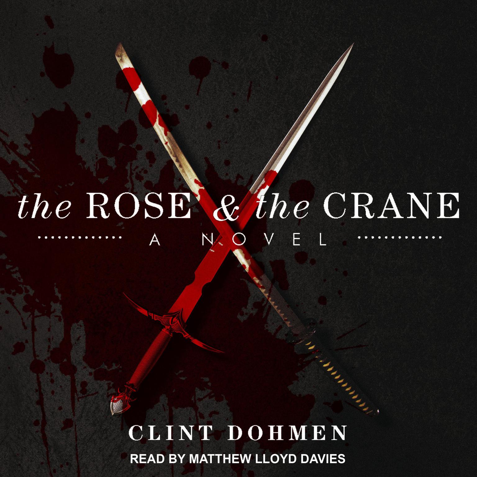The Rose and the Crane Audiobook, by Clint Dohmen