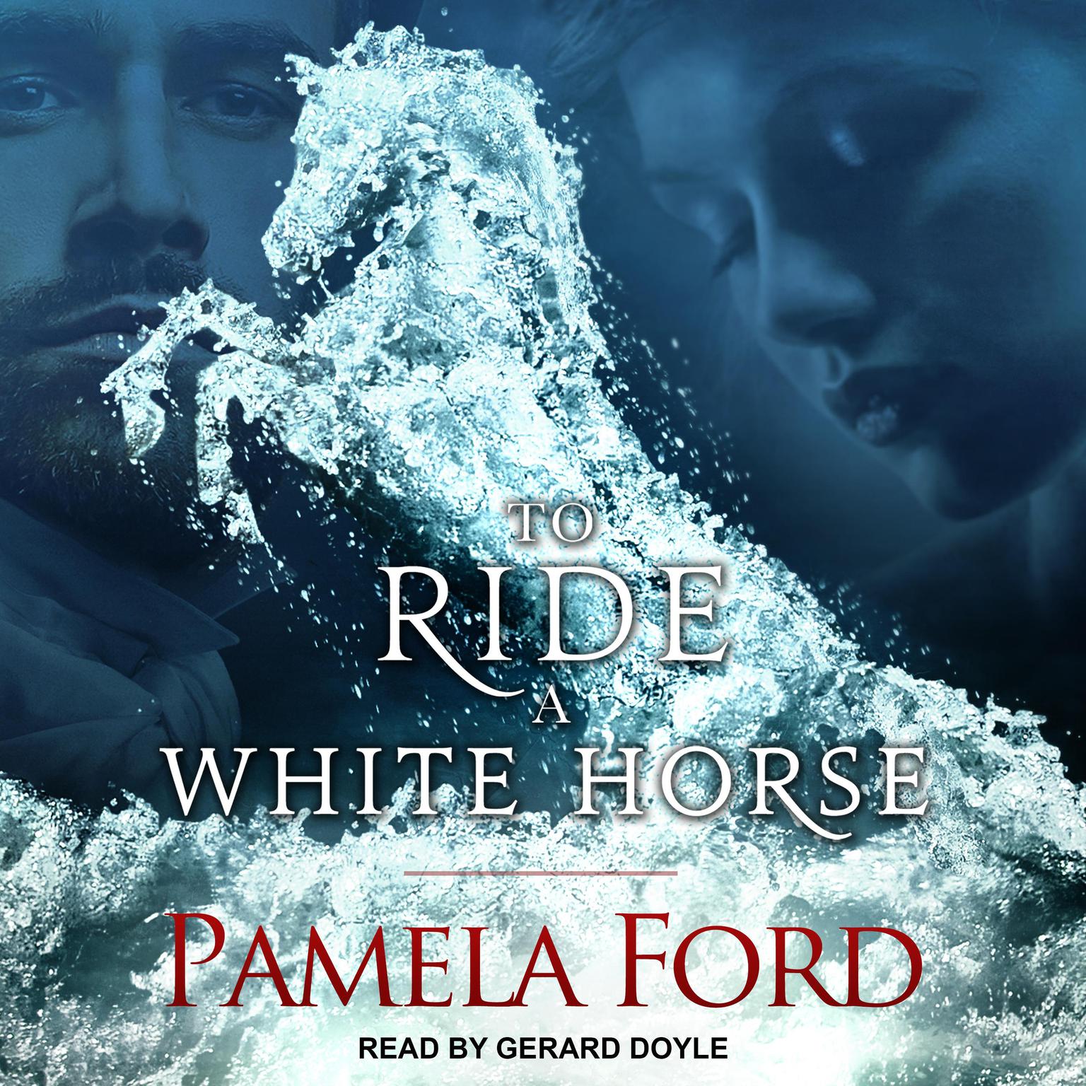 To Ride a White Horse : An Irish historical love story Audiobook, by Pamela Ford
