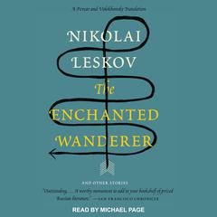 The Enchanted Wanderer: And Other Stories Audiobook, by Nikolai Leskov