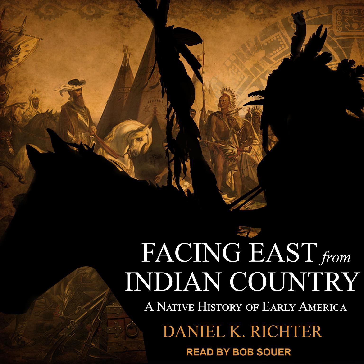 Facing East from Indian Country: A Native History of Early America Audiobook, by Daniel K Richter