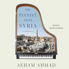 The Pianist from Syria: A Memoir Audiobook, by Aeham Ahmad