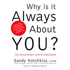 Why Is It Always About You?: The Seven Deadly Sins of Narcissism Audiobook, by 