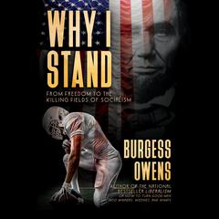 Why I Stand: From Freedom to the Killing Fields of Socialism Audiobook, by Burgess Owens