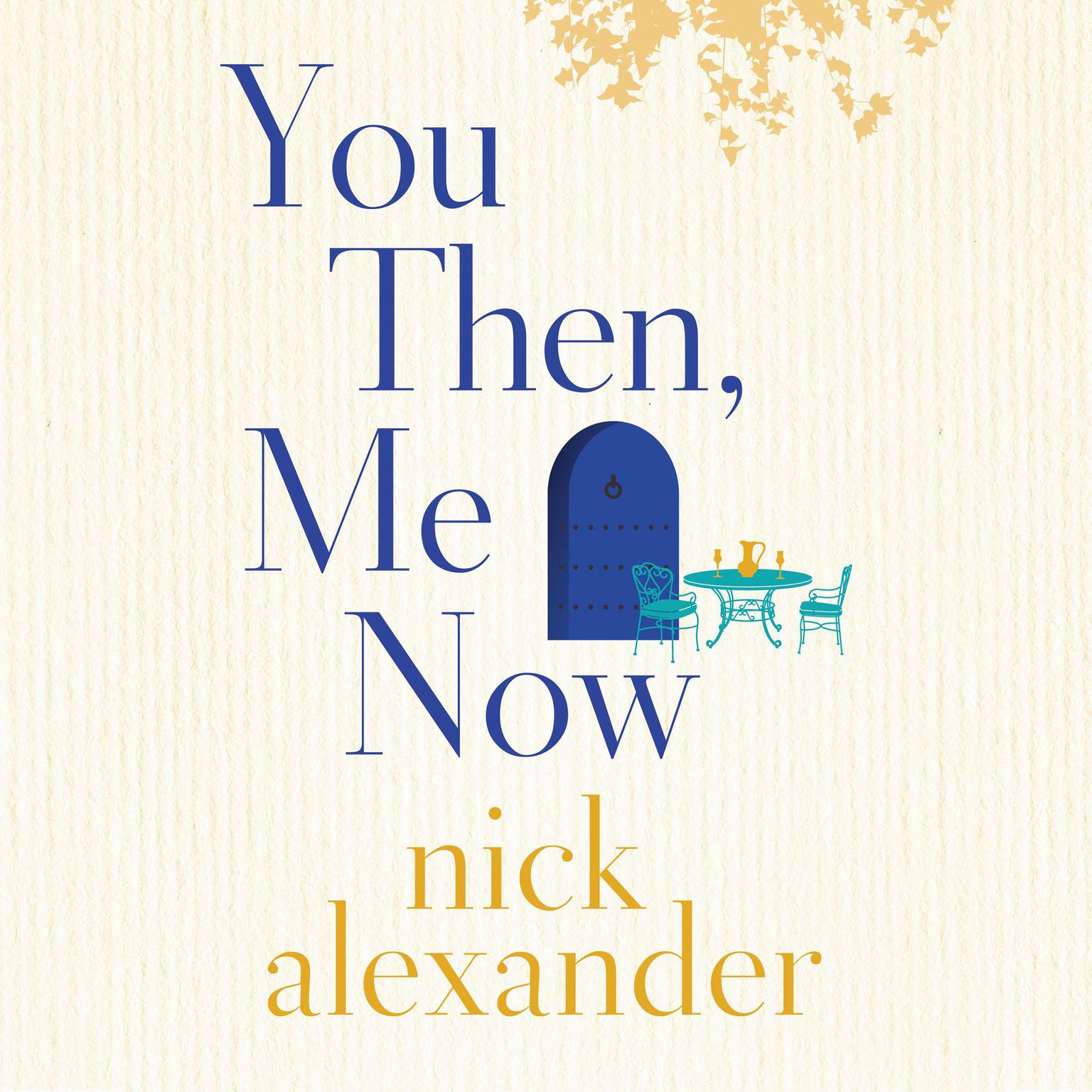 You Then, Me Now Audiobook, by Nick Alexander