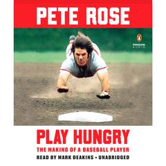 Play Hungry: The Making of a Baseball Player Audiobook, by 
