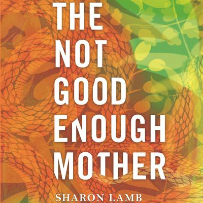 The Not Good Enough Mother Audiobook, by Sharon Lamb