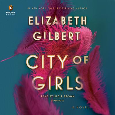 City of Girls: A Novel Audiobook, by Elizabeth Gilbert