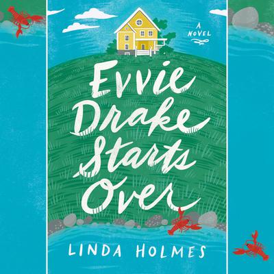 Evvie Drake Starts Over: A Novel Audiobook, by Linda Holmes