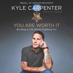 You Are Worth It: Building a Life Worth Fighting For Audiobook, by 