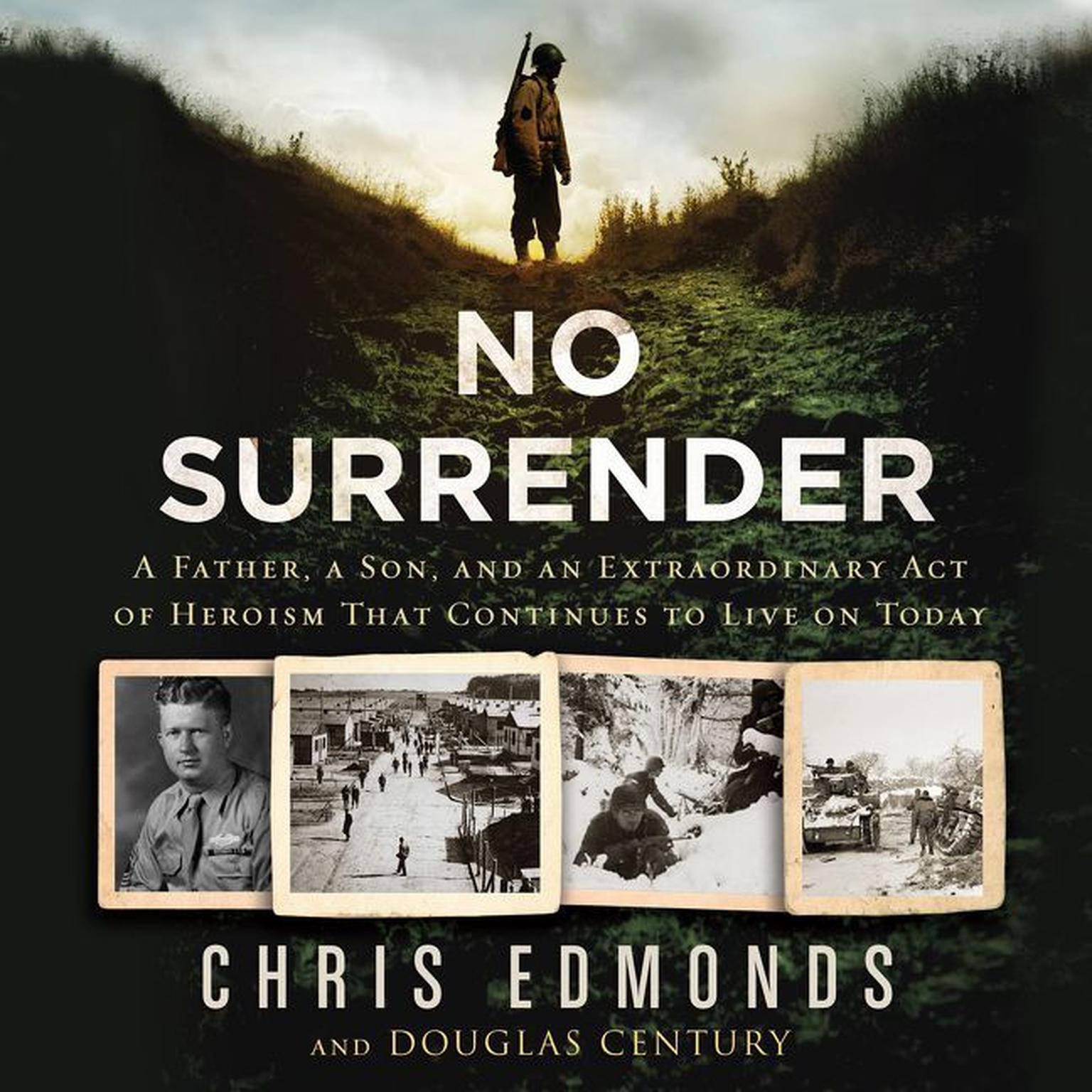 No Surrender: A Father, a Son, and an Extraordinary Act of Heroism That Continues to Live on Today Audiobook, by Chris Edmonds
