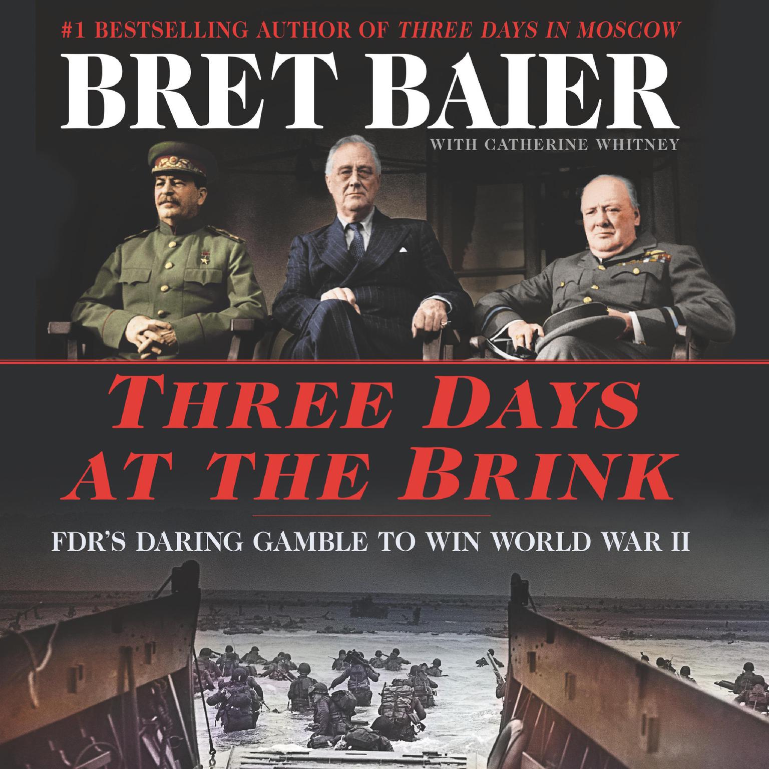 Three Days at the Brink: FDRs Daring Gamble to Win World War II Audiobook, by Bret Baier