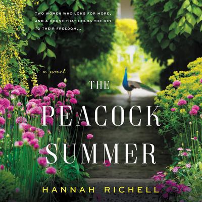 The Peacock Summer: A Novel Audiobook, by Hannah Richell