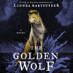 The Golden Wolf: A Novel Audiobook, by Linnea Hartsuyker