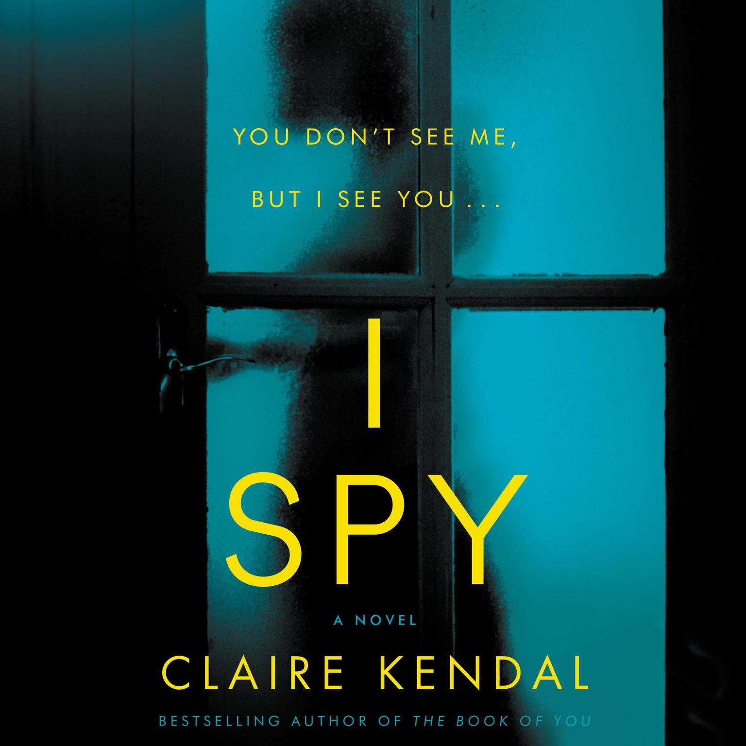 I Spy: A Novel Audiobook, by Claire Kendal