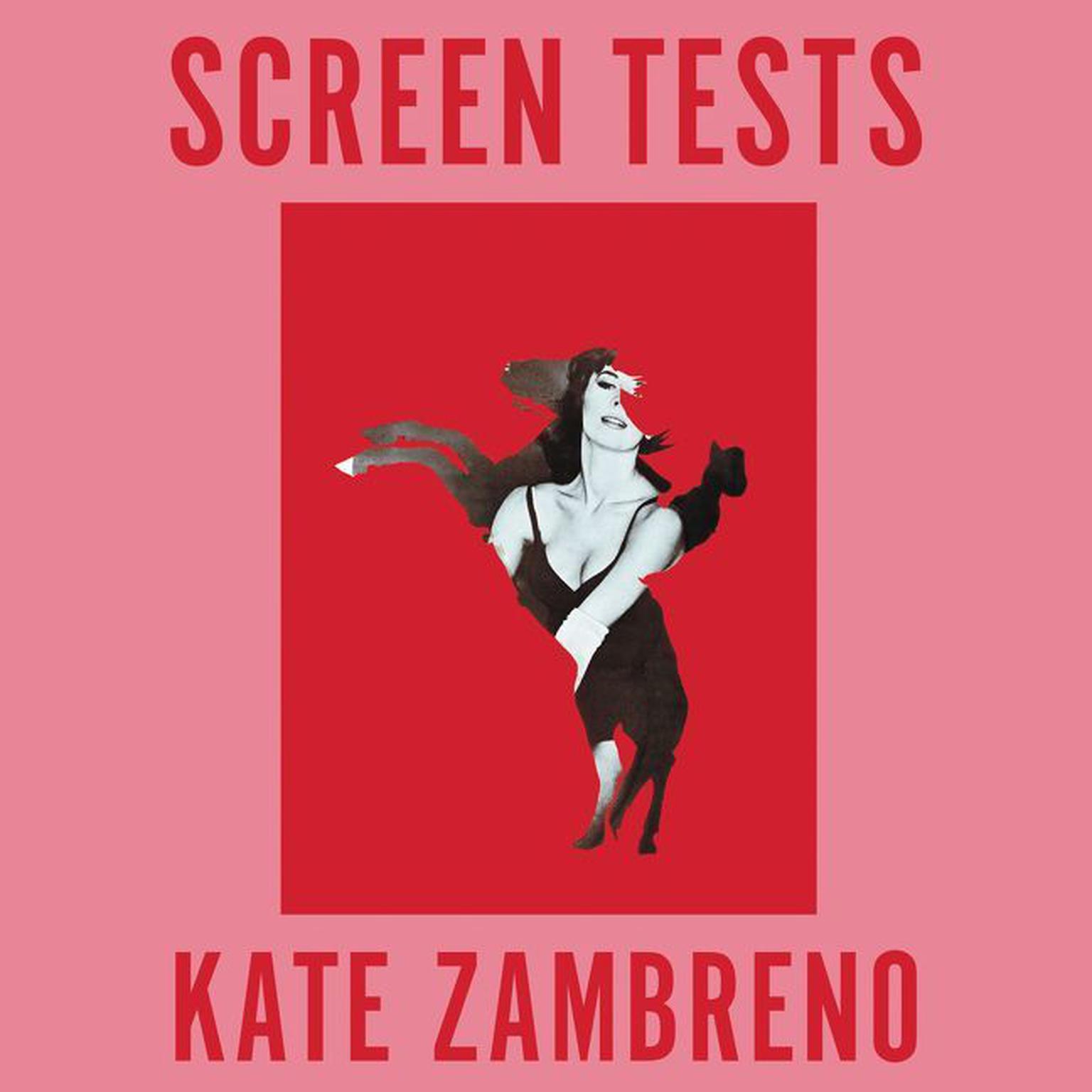 Screen Tests: Stories and Other Writing Audiobook, by Kate Zambreno