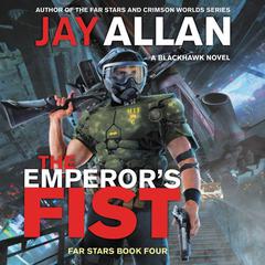The Emperor's Fist: A Blackhawk Novel Audiobook, by Jay Allan