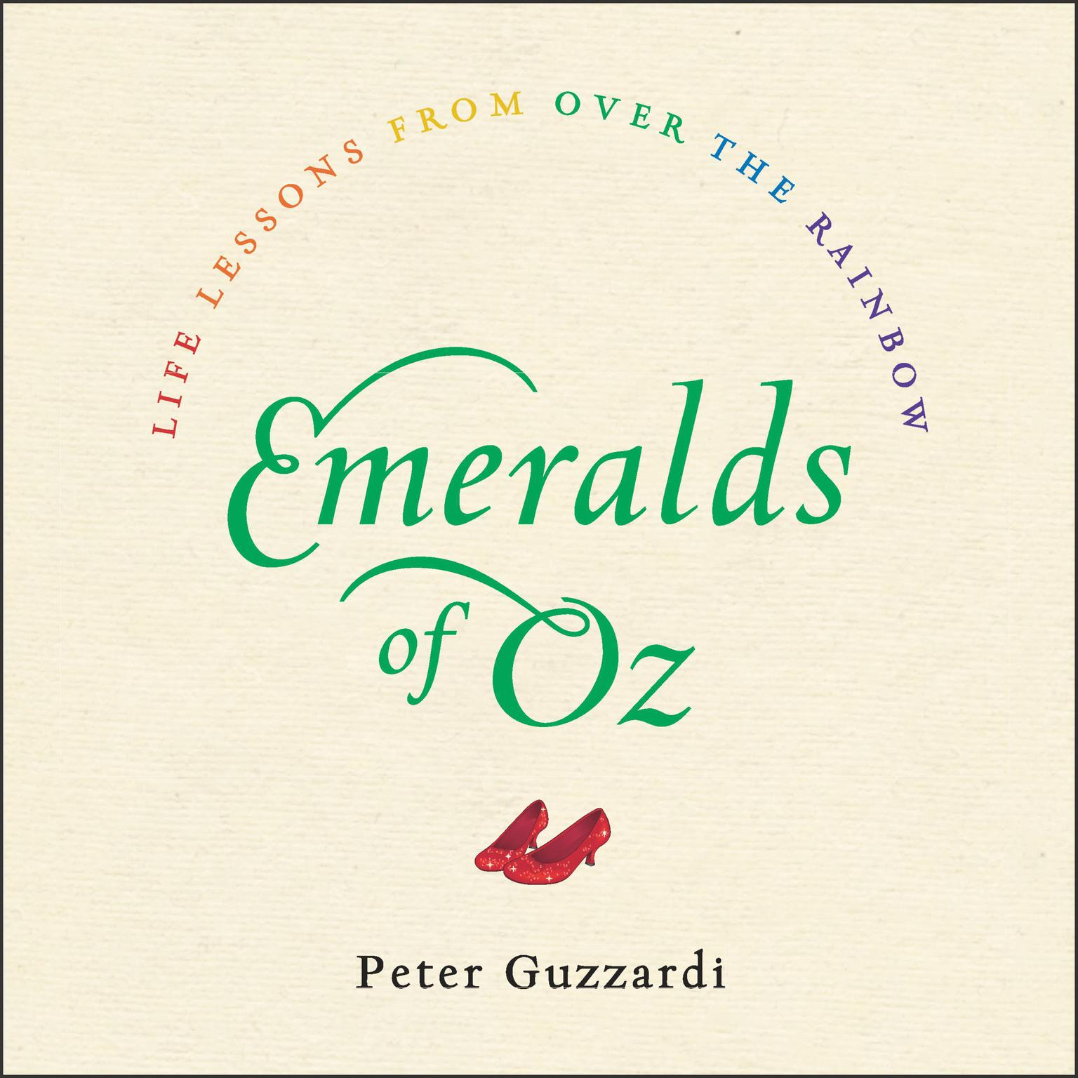 Emeralds of Oz: Life Lessons from Over the Rainbow Audiobook, by Peter Guzzardi