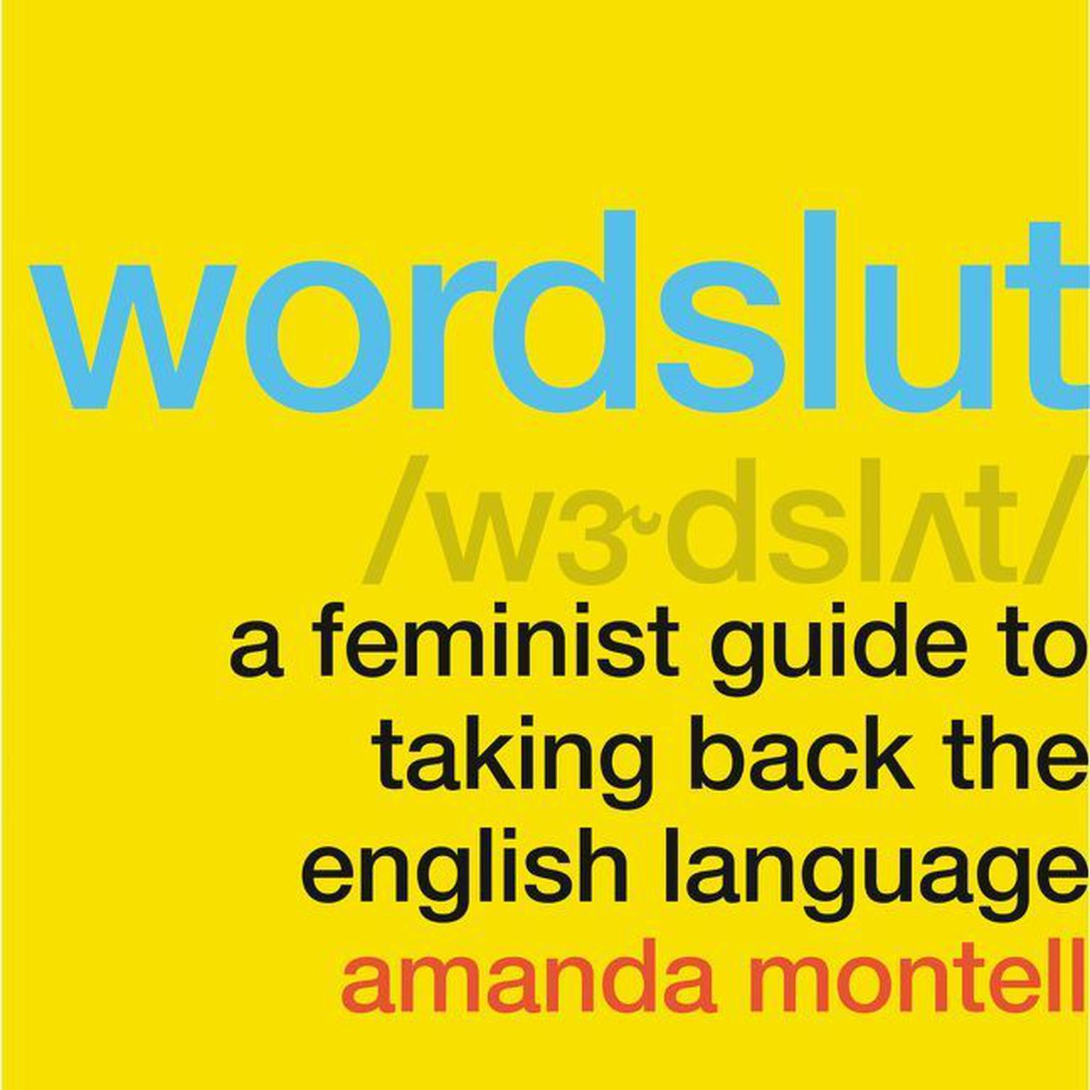 Wordslut: A Feminist Guide to Taking Back the English Language Audiobook, by Amanda Montell