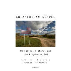 An American Gospel: On Family, History, and the Kingdom of God Audiobook, by Erik Reece
