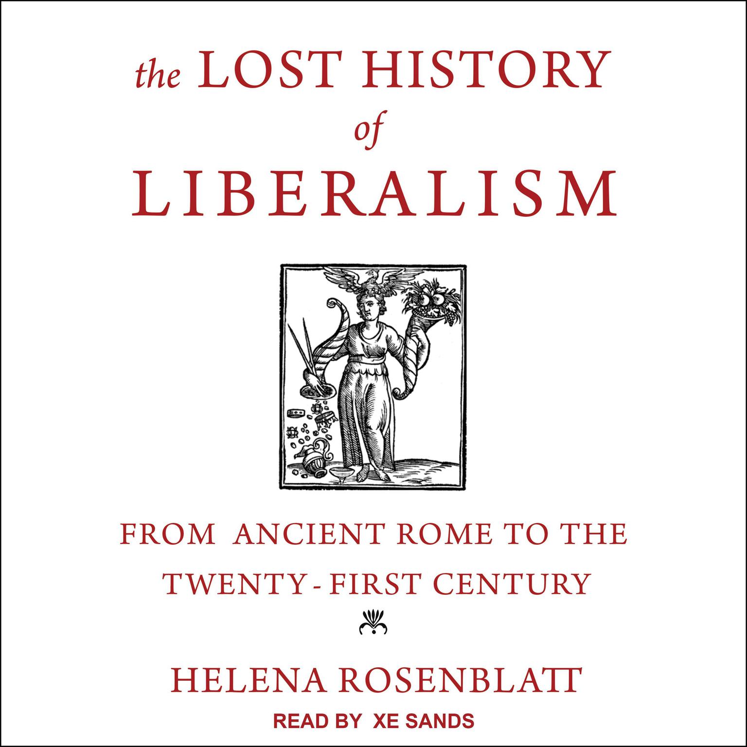 The Lost History of Liberalism: From Ancient Rome to the Twenty-First Century Audiobook, by Helena Rosenblatt