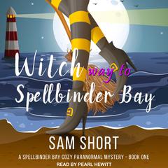 Witch Way to Spellbinder Bay Audiobook, by Sam Short