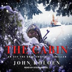The Cabin: An Off the Grid Suspense Thriller Audiobook, by John Koloen