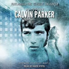 Pascagoula - The Closest Encounter: My Story Audiobook, by Calvin Parker