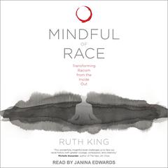 Mindful of Race: Transforming Racism from the Inside Out Audiobook, by 