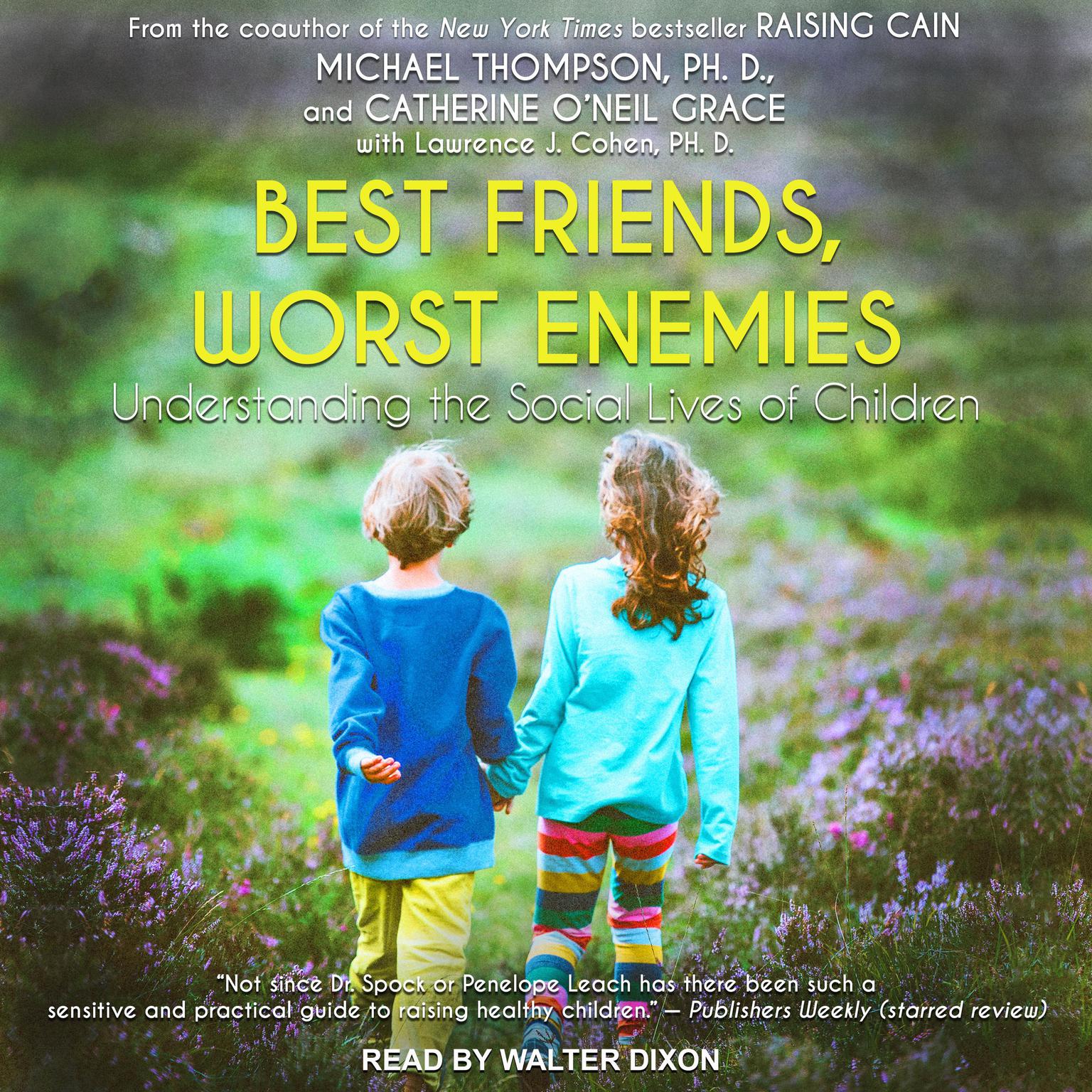 Best Friends, Worst Enemies: Understanding the Social Lives of Children Audiobook, by Catherine O'Neill Grace