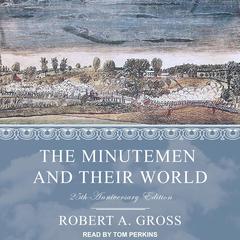 The Minutemen and Their World: 25th anniversary edition Audiobook, by Robert A. Gross