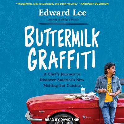 Buttermilk Graffiti: A Chef’s Journey to Discover America’s New Melting-Pot Cuisine Audiobook, by Edward Lee