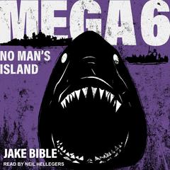 Mega 6: No Man's Island Audiobook, by Jake Bible